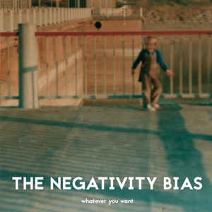 The Negativity Bias - Whatever You Want / CD