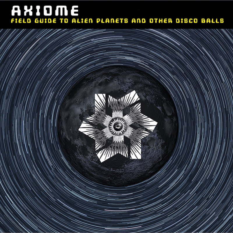 Axiome - Field Guide To Alien Planets And Other Disco Balls / CD