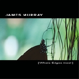James murray - Where Edges Meet / CD