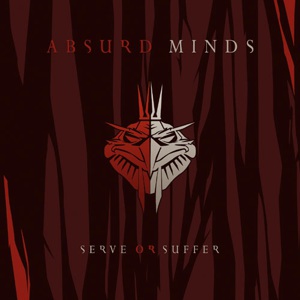 Absurd Minds - Serve Or Suffer / CD